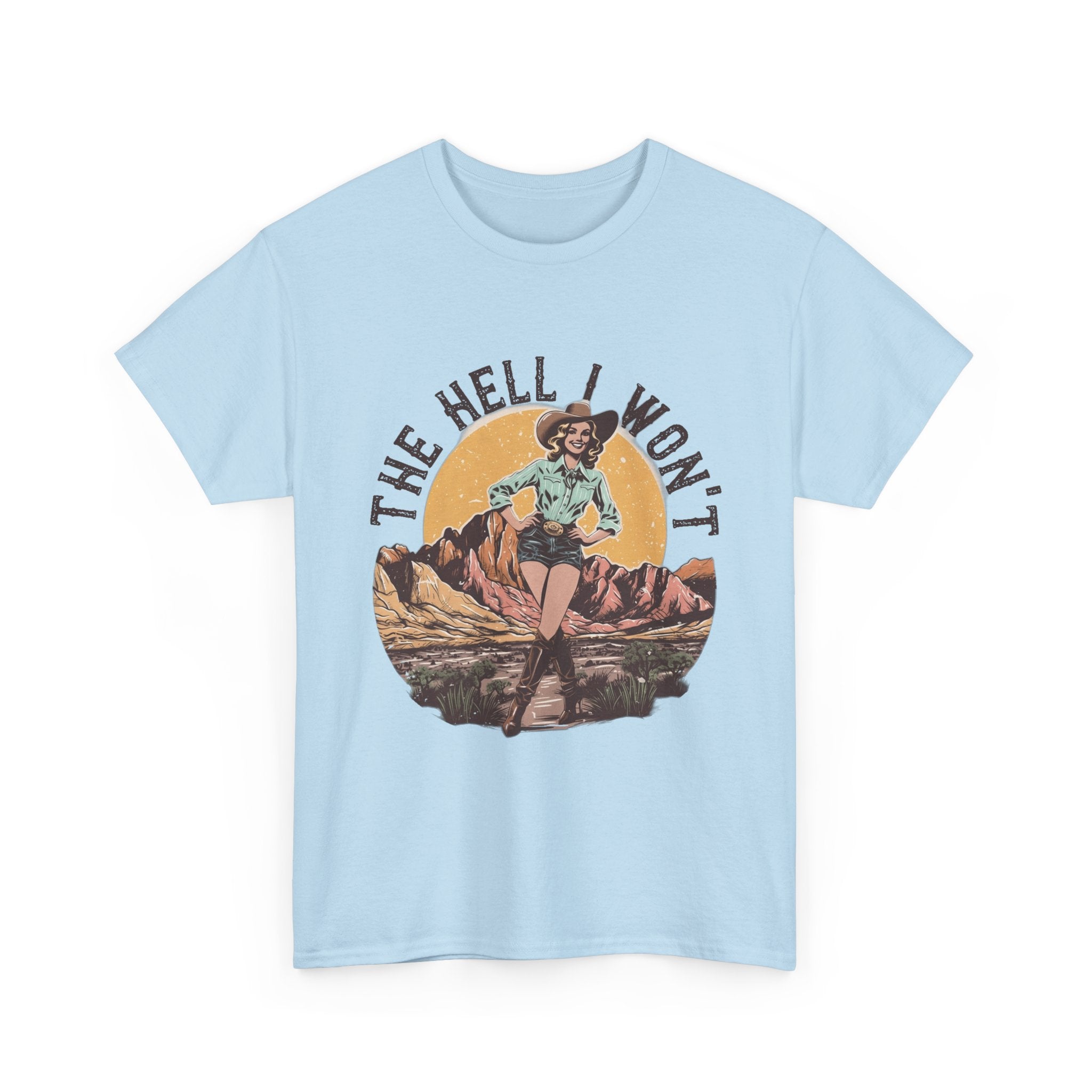 Retro Cowgirl Graphic Tee — "The Hell I Won’t" Vintage Western T-Shirt