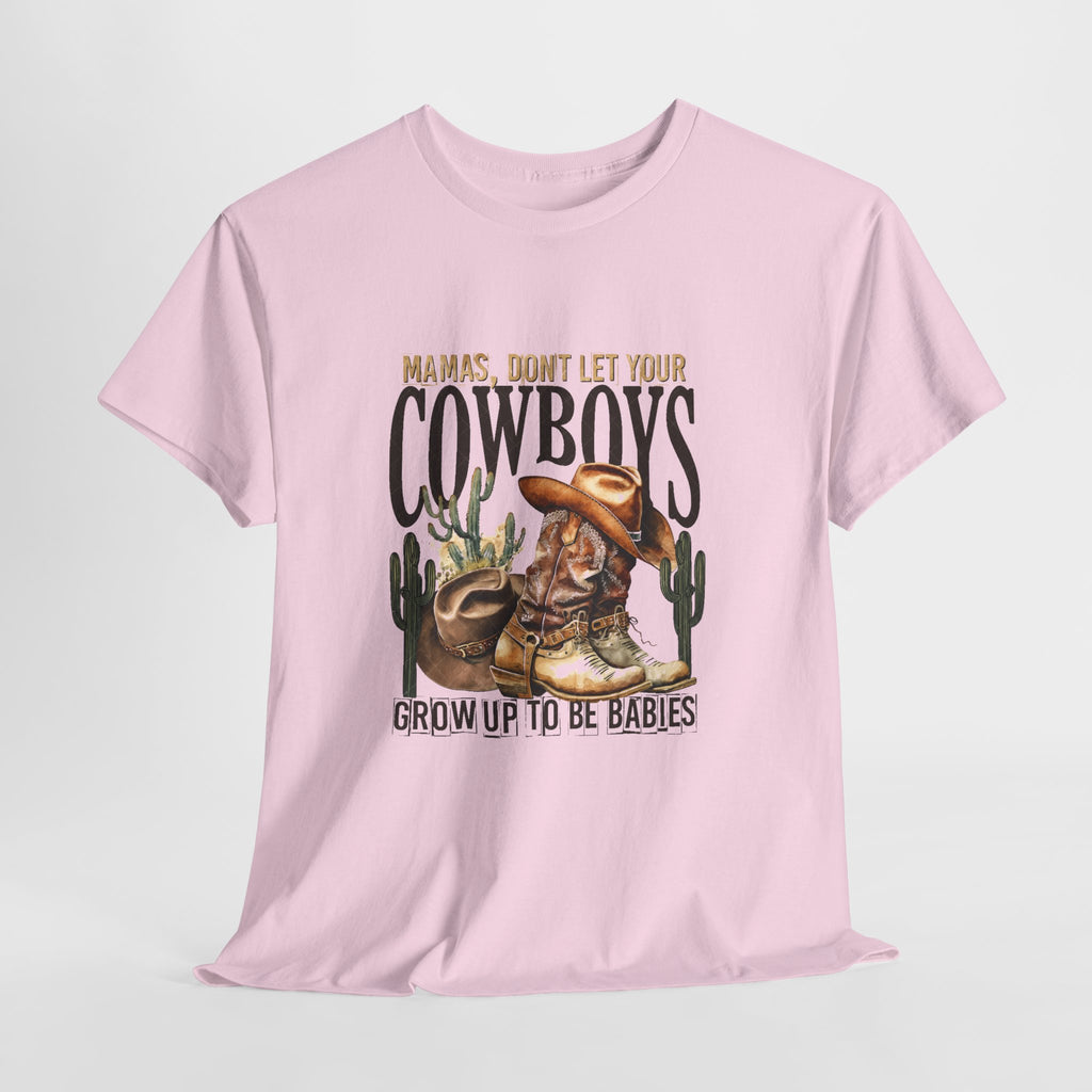 Cowboys Grow Up To Be Babies T-Shirt