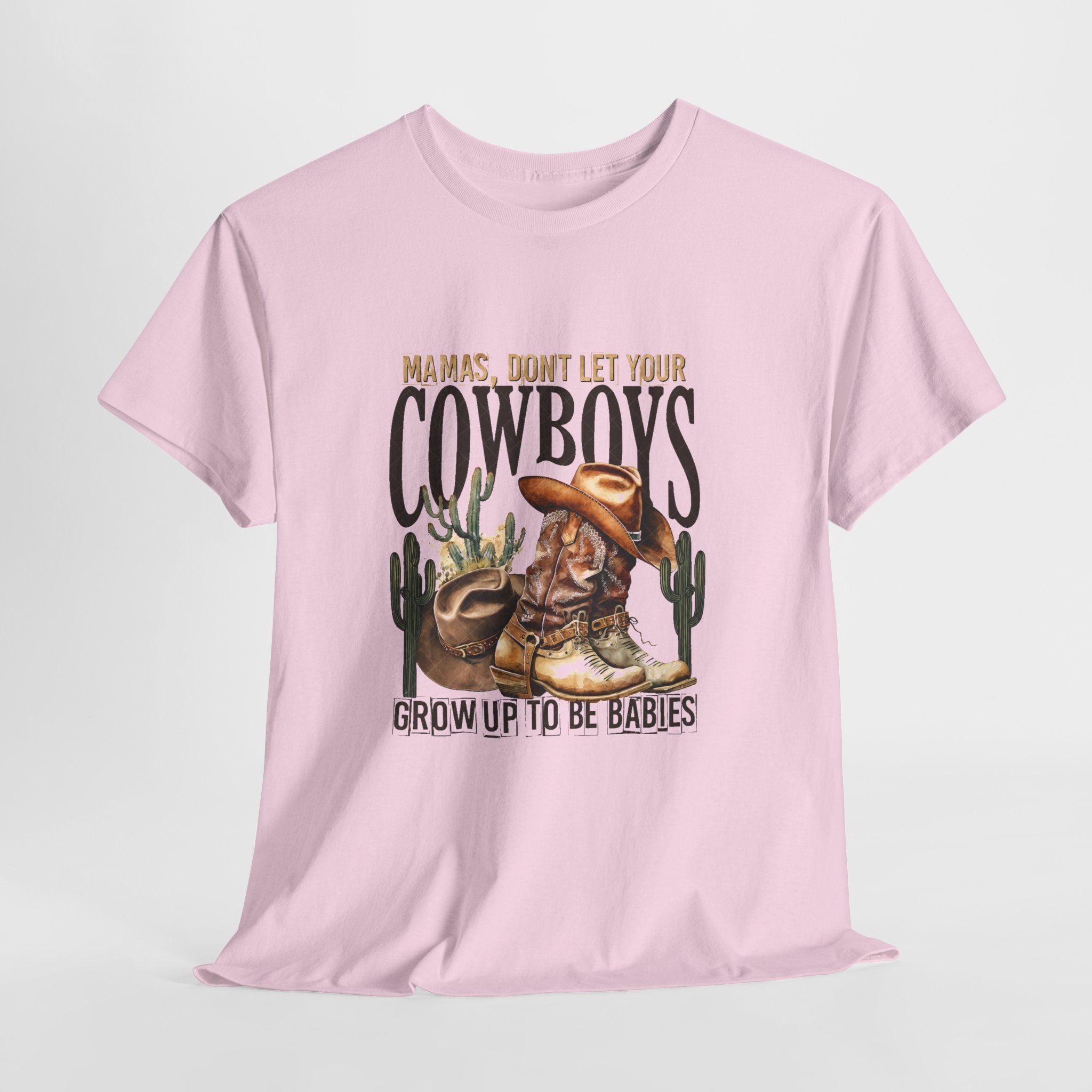 Cowboys Grow Up To Be Babies T-Shirt
