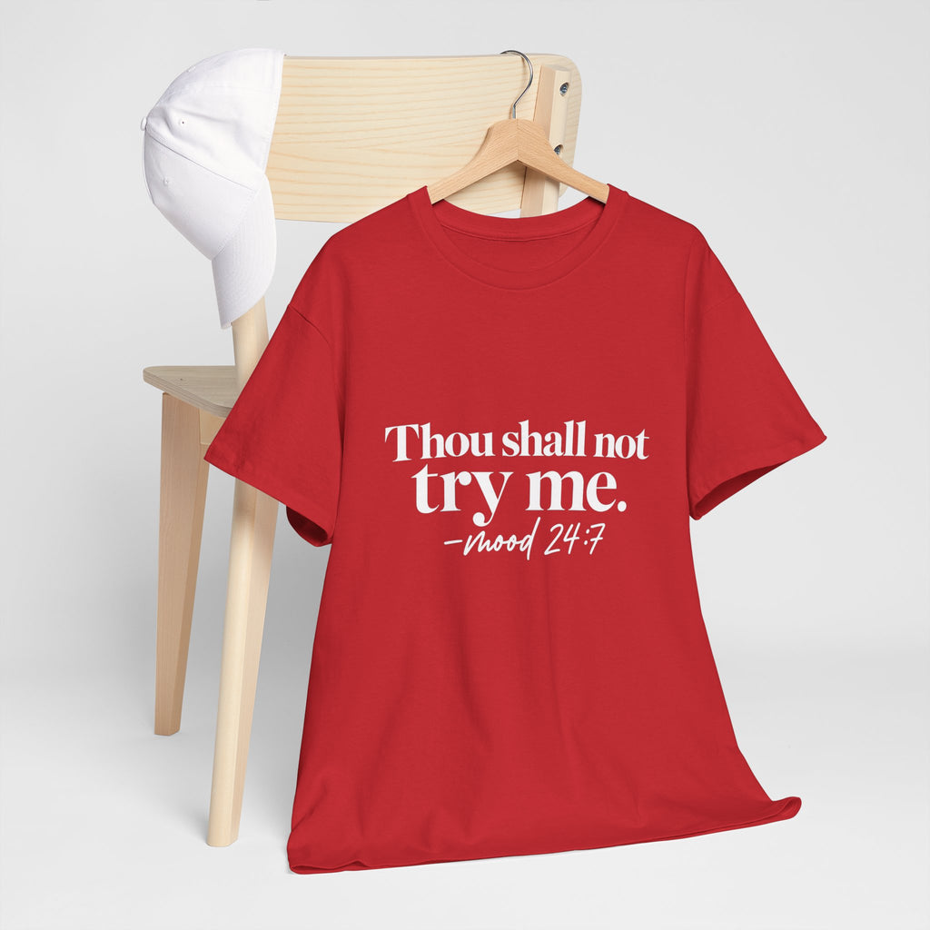 Thou Shall Not Try Me Tee — "mood 24:7" Graphic T-Shirt