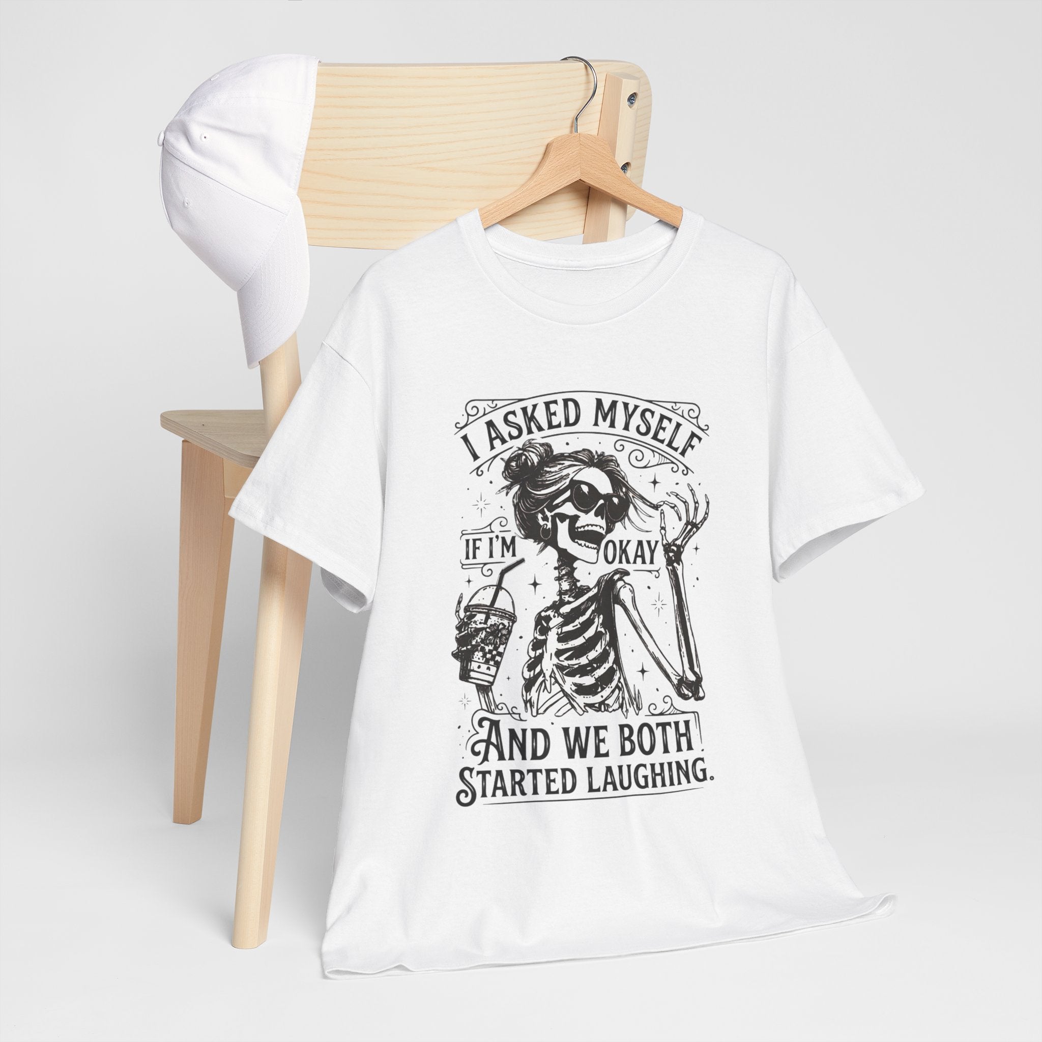 Skeleton Laugh Graphic Tee — "I Asked Myself If I’m Okay and We Both Started Laughing"