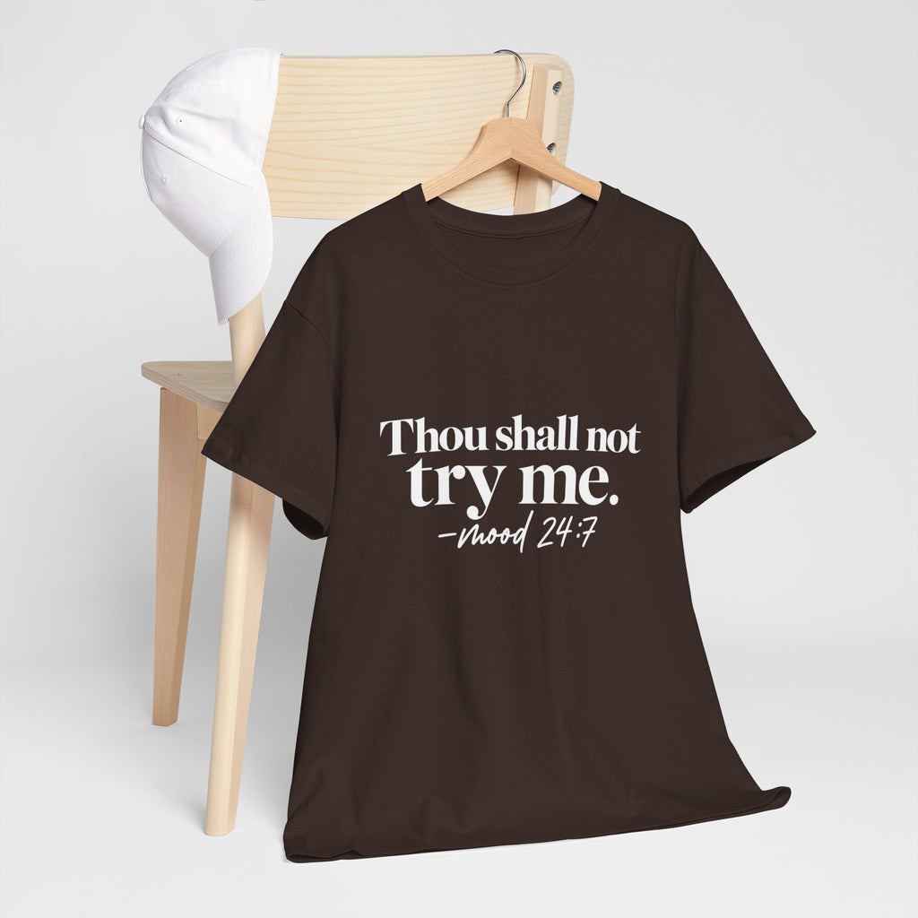 Thou Shall Not Try Me Tee — "mood 24:7" Graphic T-Shirt