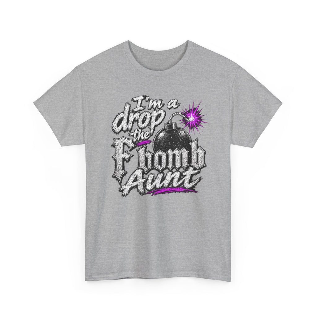 T-Shirt — "I'm a Drop the F-bomb Aunt" Graphic Tee (Funny Aunt Gift)