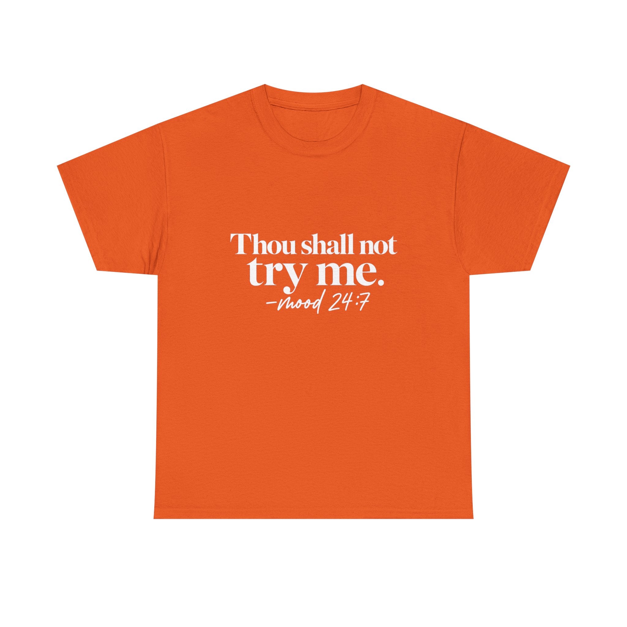 Thou Shall Not Try Me Tee — "mood 24:7" Graphic T-Shirt