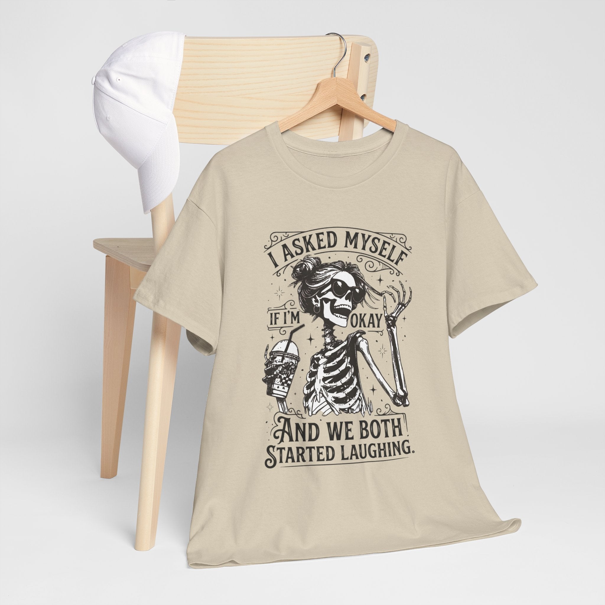 Skeleton Laugh Graphic Tee — "I Asked Myself If I’m Okay and We Both Started Laughing"