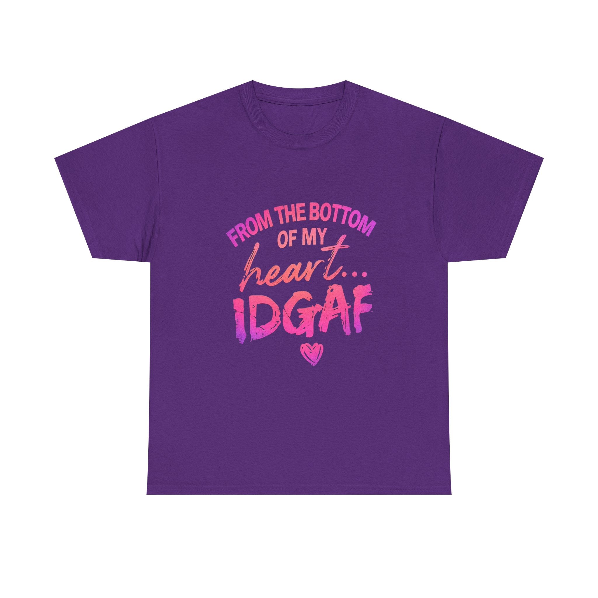 T-Shirt — "From the Bottom of My Heart... IDGAF" Pink Graphic Tee