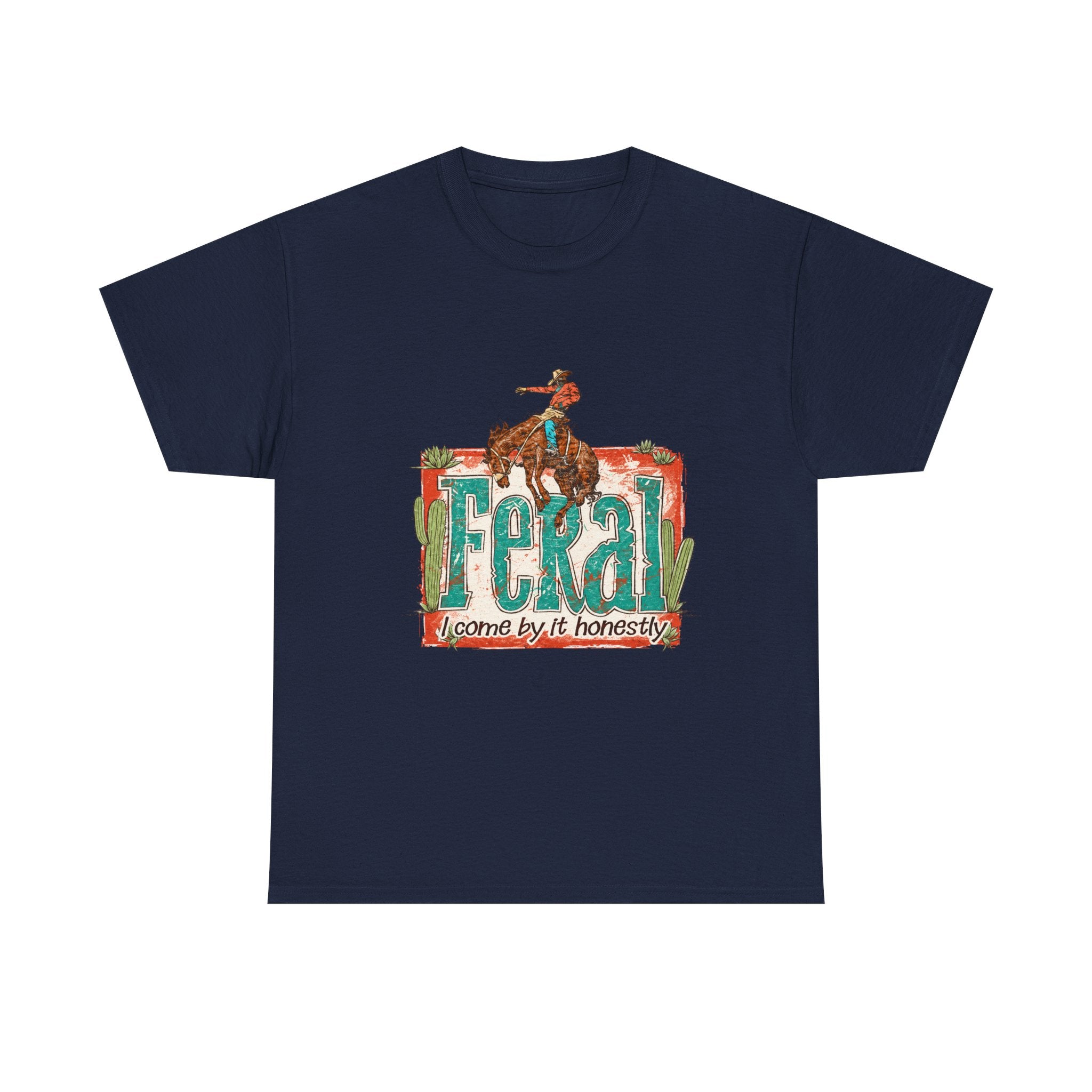 Cowboy Rodeo T‑Shirt — "Feral: Come by It Honestly" Western Graphic Tee