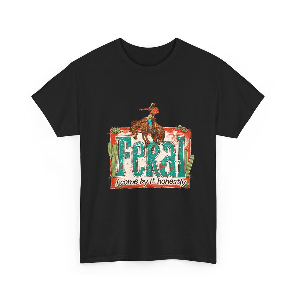 Cowboy Rodeo T‑Shirt — "Feral: Come by It Honestly" Western Graphic Tee