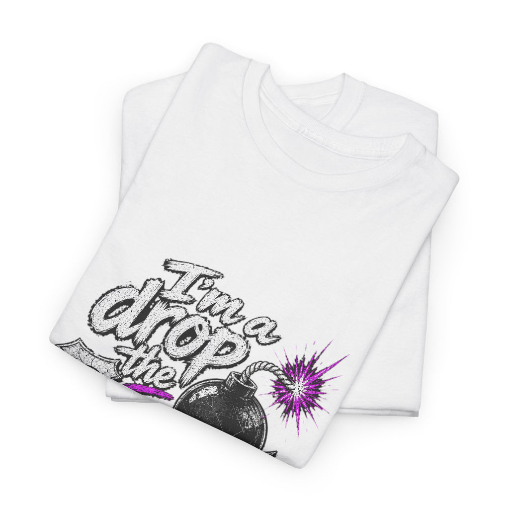 F Bomb Mom T-Shirt — "I’m a Drop the F Bomb Mom" Graphic Tee