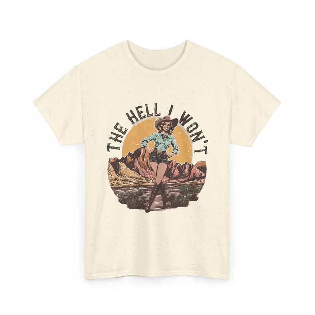 Retro Cowgirl Graphic Tee — "The Hell I Won’t" Vintage Western T-Shirt