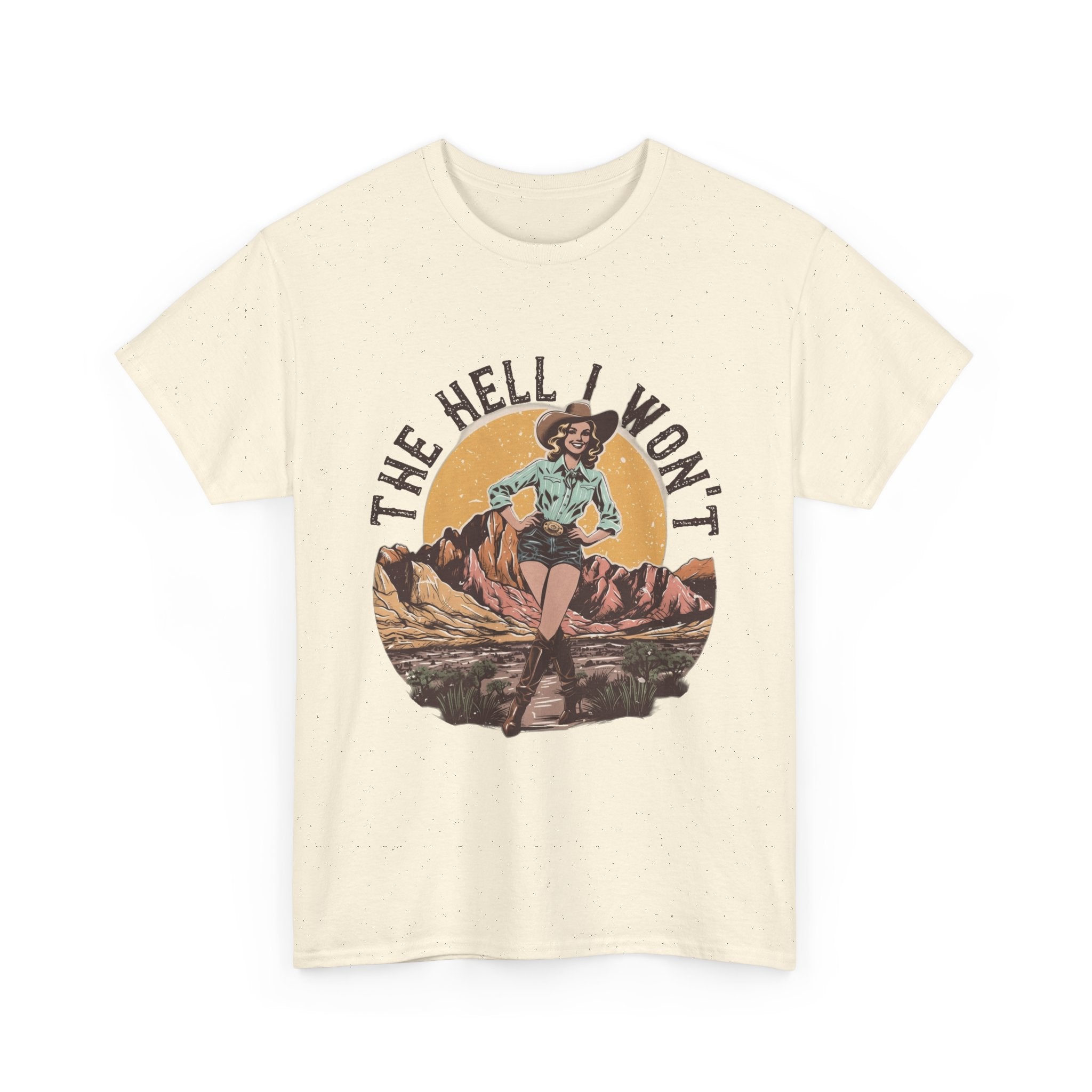 Retro Cowgirl Graphic Tee — "The Hell I Won’t" Vintage Western T-Shirt