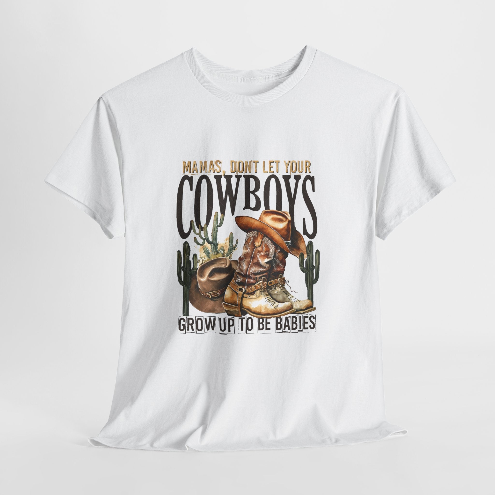 Cowboys Grow Up To Be Babies T-Shirt