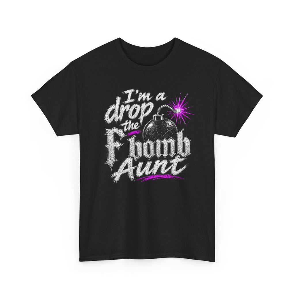 T-Shirt — "I'm a Drop the F-bomb Aunt" Graphic Tee (Funny Aunt Gift)