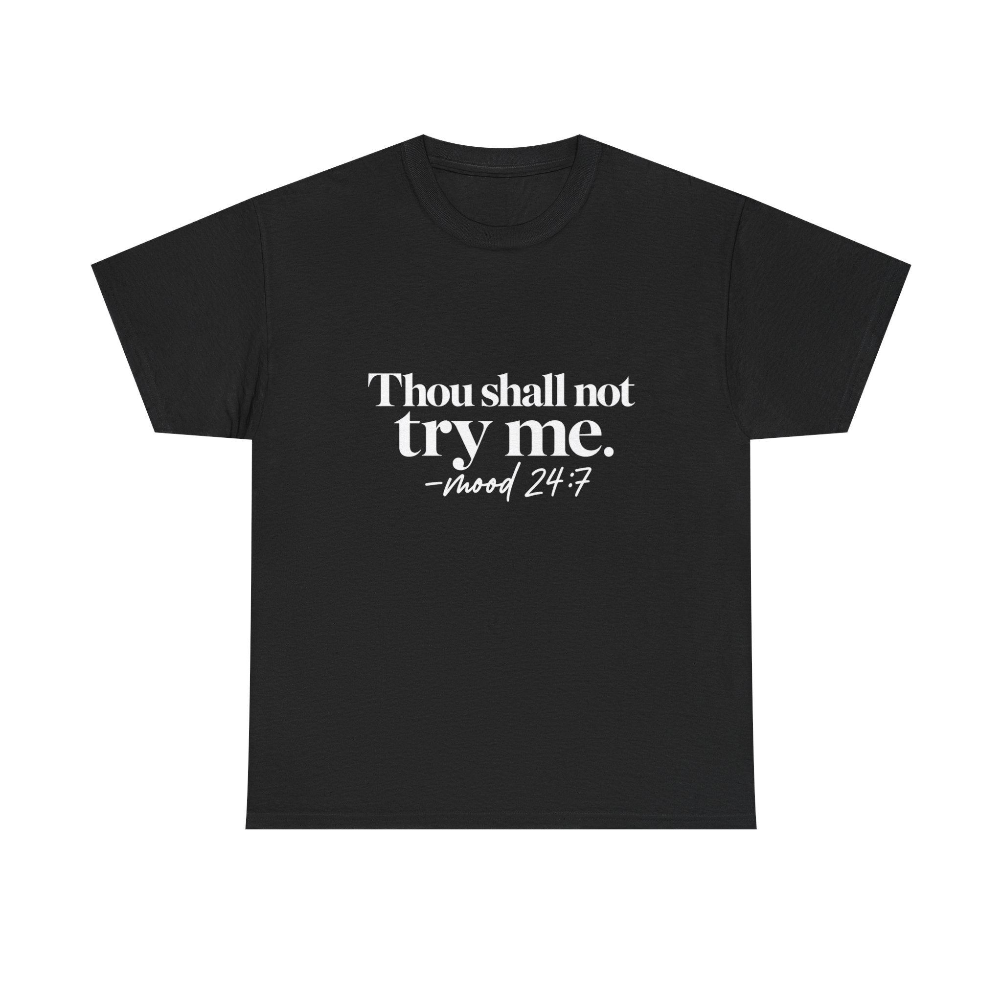 Thou Shall Not Try Me Tee — "mood 24:7" Graphic T-Shirt
