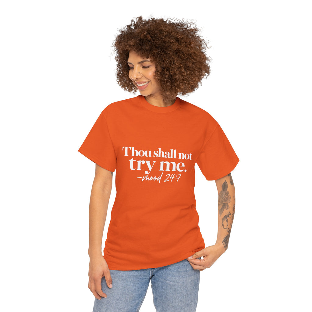 Thou Shall Not Try Me Tee — "mood 24:7" Graphic T-Shirt