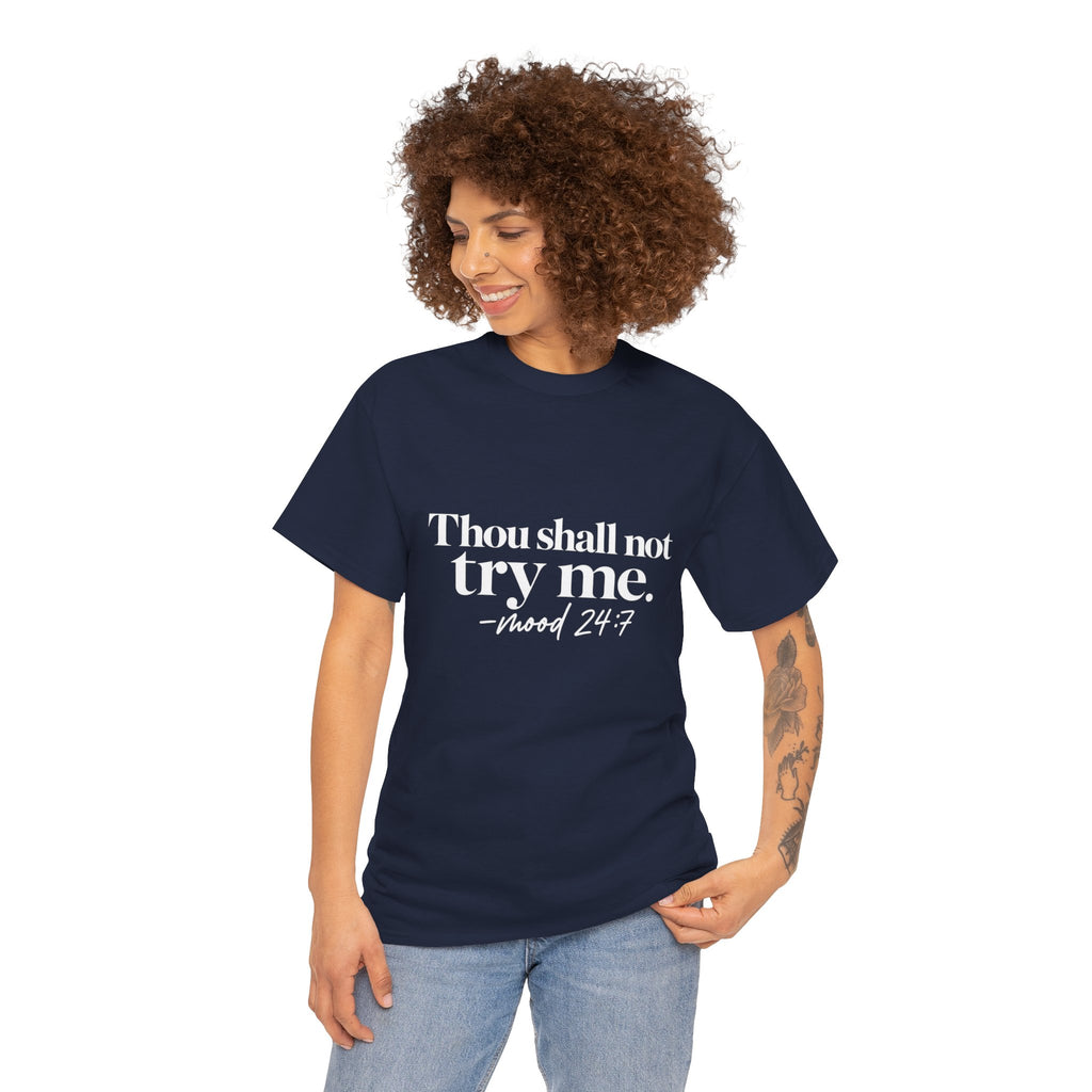 Thou Shall Not Try Me Tee — "mood 24:7" Graphic T-Shirt