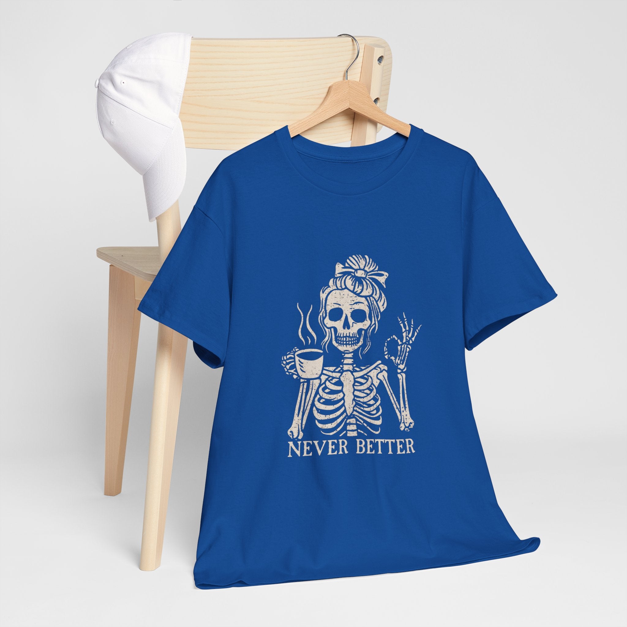 Never Better Skeleton Tee — Funny Coffee Skull T‑Shirt