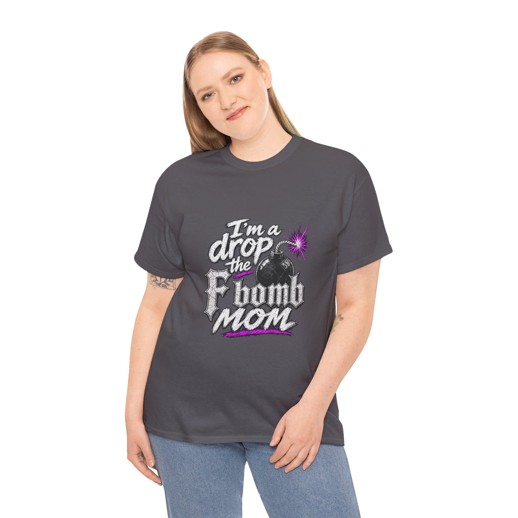 F Bomb Mom T-Shirt — "I’m a Drop the F Bomb Mom" Graphic Tee