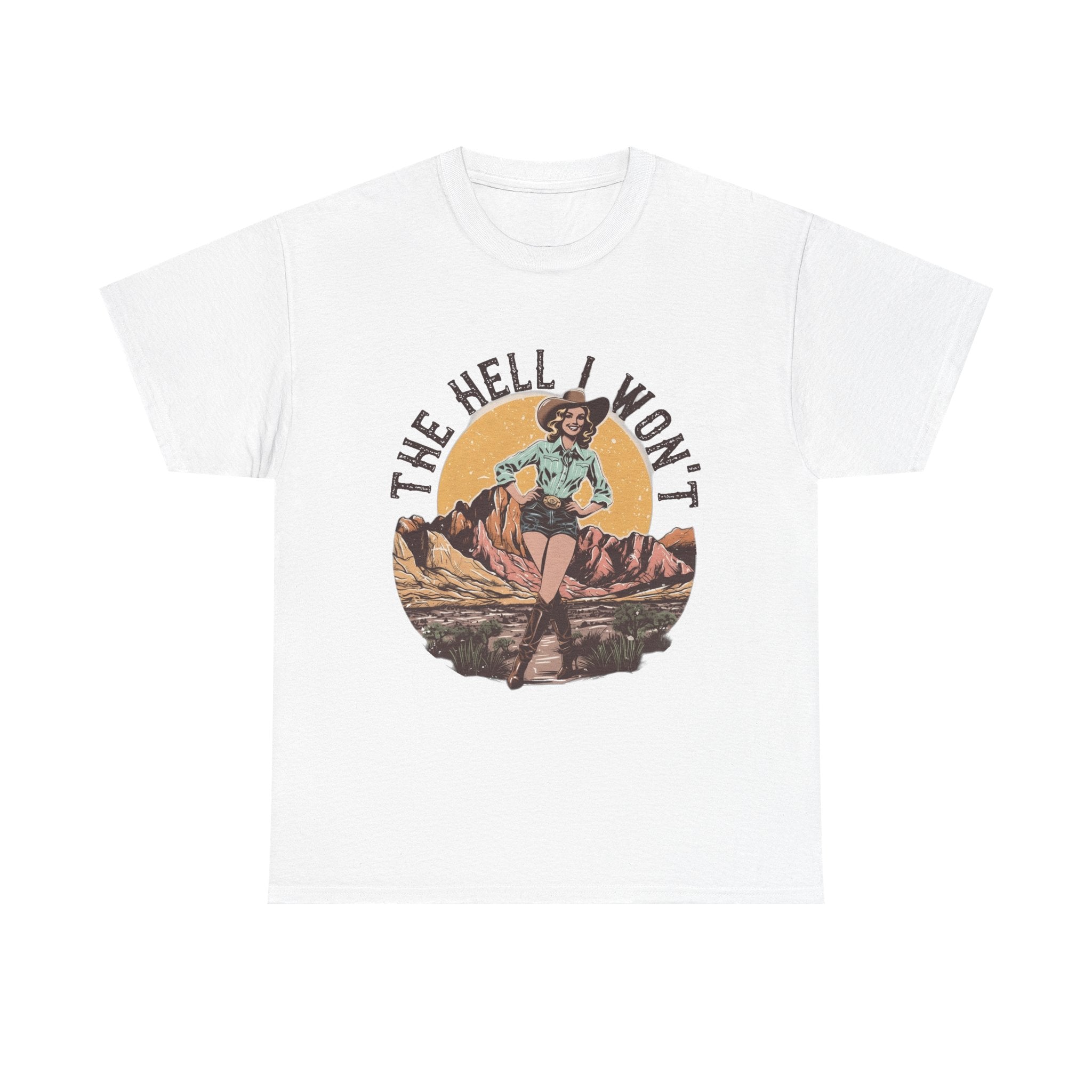 Retro Cowgirl Graphic Tee — "The Hell I Won’t" Vintage Western T-Shirt