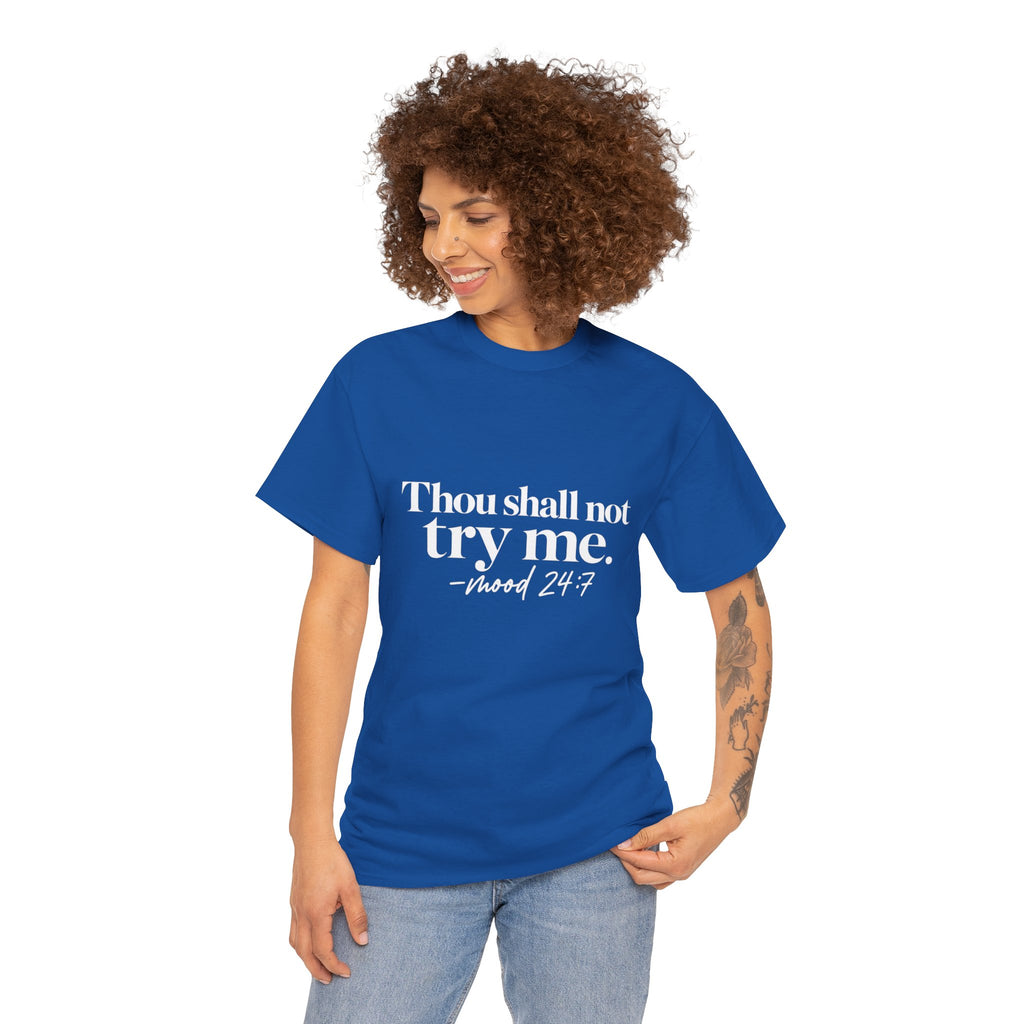 Thou Shall Not Try Me Tee — "mood 24:7" Graphic T-Shirt