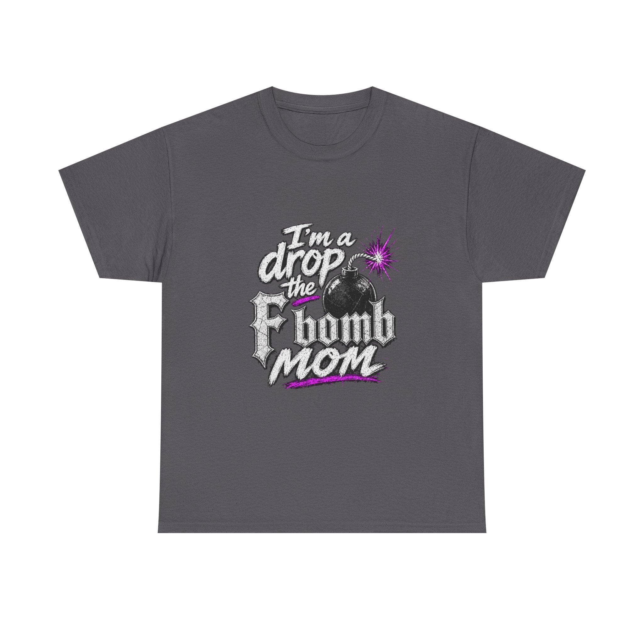 F Bomb Mom T-Shirt — "I’m a Drop the F Bomb Mom" Graphic Tee