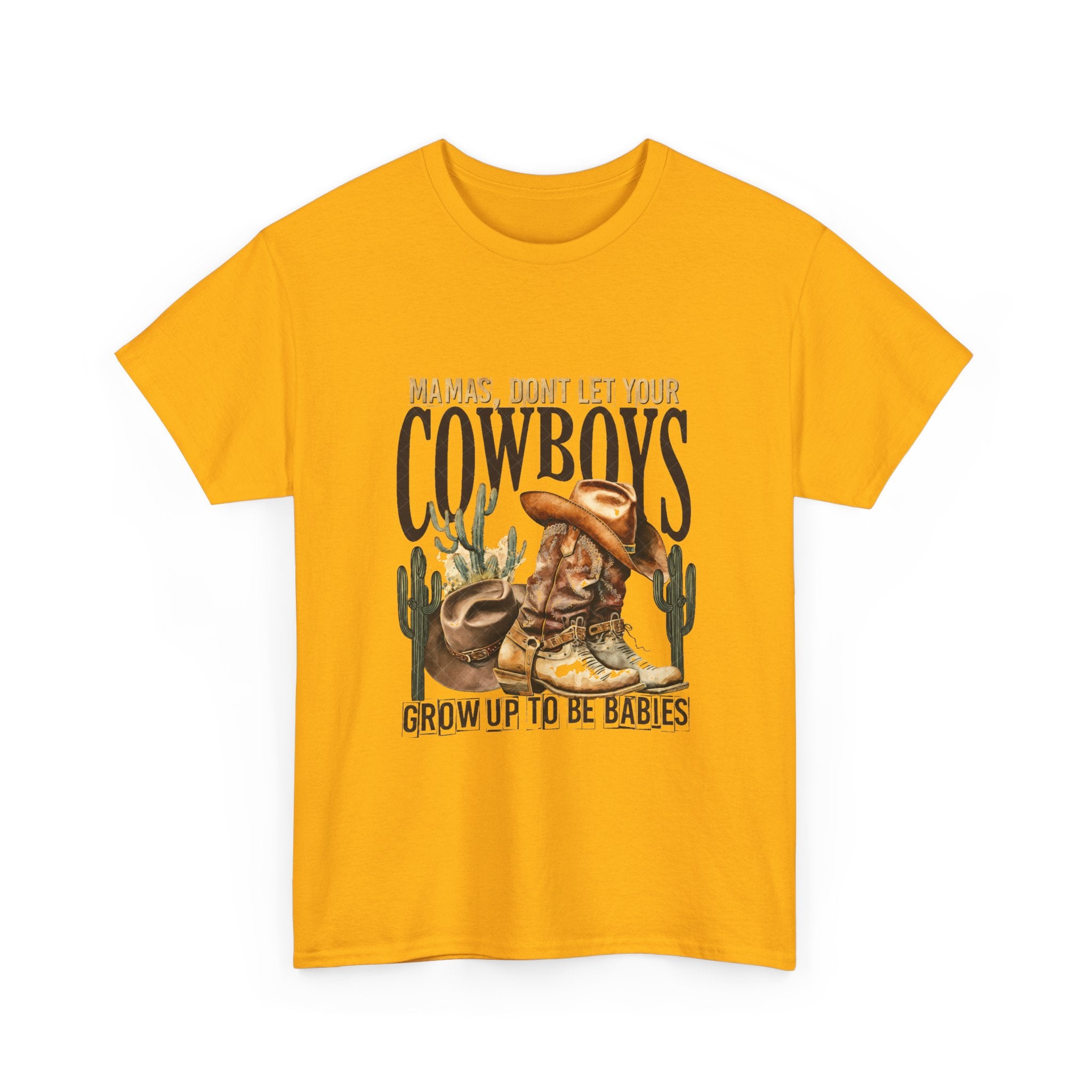 Cowboys Grow Up To Be Babies T-Shirt